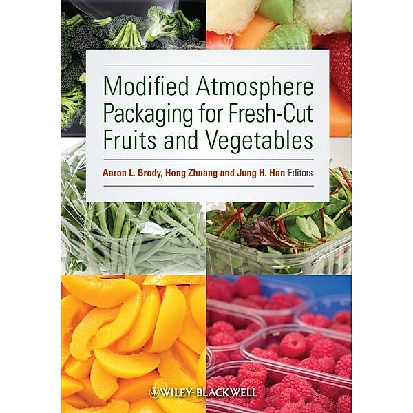 Modified Atmosphere Packaging for Fresh-Cut Fruits and Vegetables