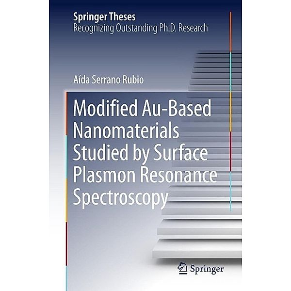 Modified Au-Based Nanomaterials Studied by Surface Plasmon Resonance Spectroscopy / Springer Theses, Aída Serrano Rubio