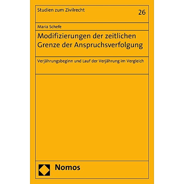 Modifizierungen der zeitlichen Grenze der Anspruchsverfolgung / Studien zum Zivilrecht Bd.26, Maria Schefe