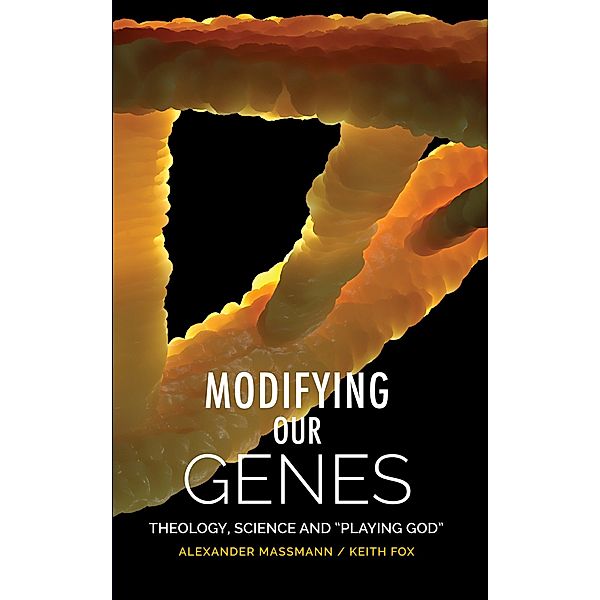 Modifying Our Genes / SCM Press, Alexander Massmann, Keith R. Fox