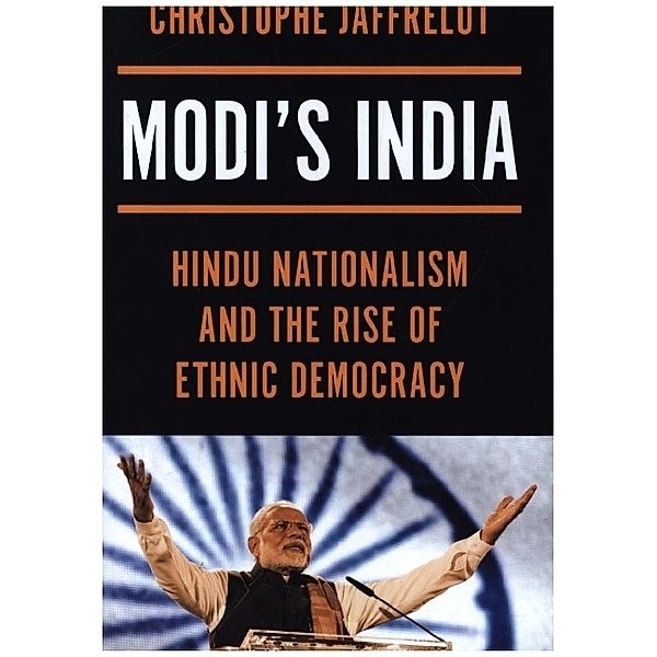 Modi's India - Hindu Nationalism and the Rise of Ethnic Democracy, Christophe Jaffrelot, Cynthia Schoch