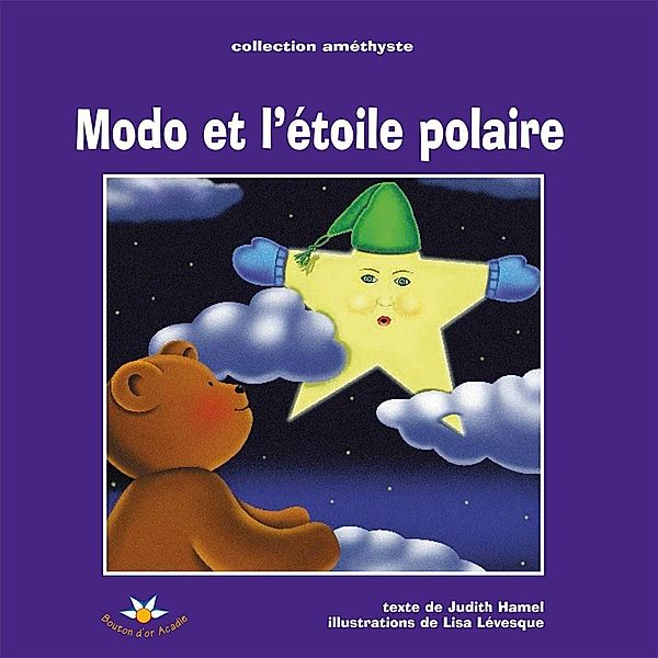 Modo et l'etoile Polaire / Bouton d'or Acadie, Hamel Judith Hamel