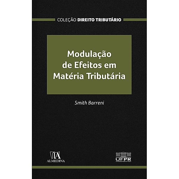 Modulação de efeitos em matéria tributária / Coleção Direito Tributário, Barreni Smith