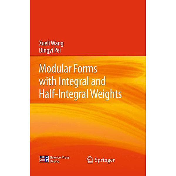 Modular Forms with Integral and Half-Integral Weights, Xueli Wang, Dingyi Pei