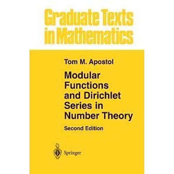 Modular Functions and Dirichlet Series in Number Theory / Graduate Texts in Mathematics Bd.41, Tom M. Apostol