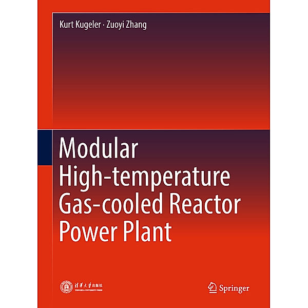 Modular High-temperature Gas-cooled Reactor Power Plant, 2 Teile, Kurt Kugeler, Zuoyi Zhang
