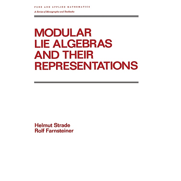 Modular Lie Algebras and their Representations, H. Strade