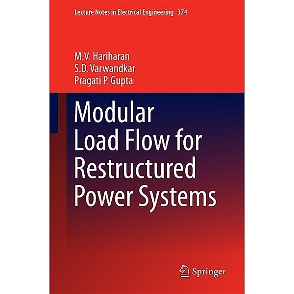 Modular Load Flow for Restructured Power Systems / Lecture Notes in Electrical Engineering Bd.374, M. V. Hariharan, S. D. Varwandkar, Pragati P. Gupta