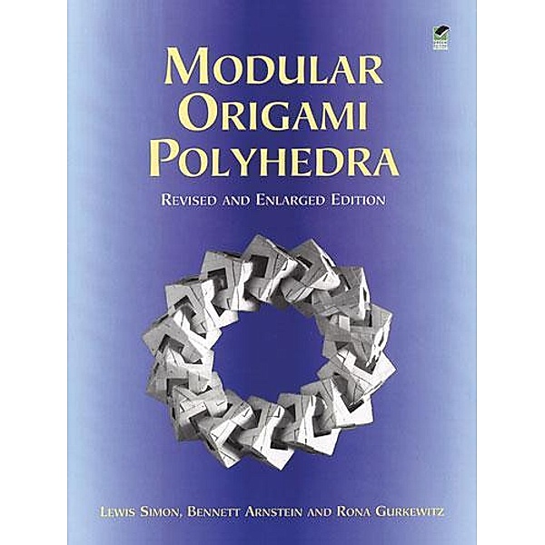 Modular Origami Polyhedra / Dover Origami Papercraft, Lewis Simon, Bennett Arnstein, Rona Gurkewitz