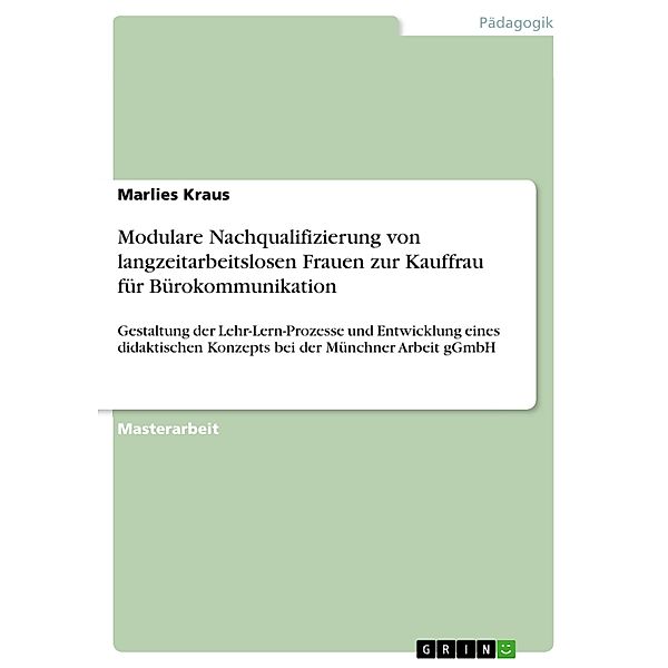 Modulare Nachqualifizierung von langzeitarbeitslosen Frauen zur Kauffrau für Bürokommunikation, Marlies Kraus