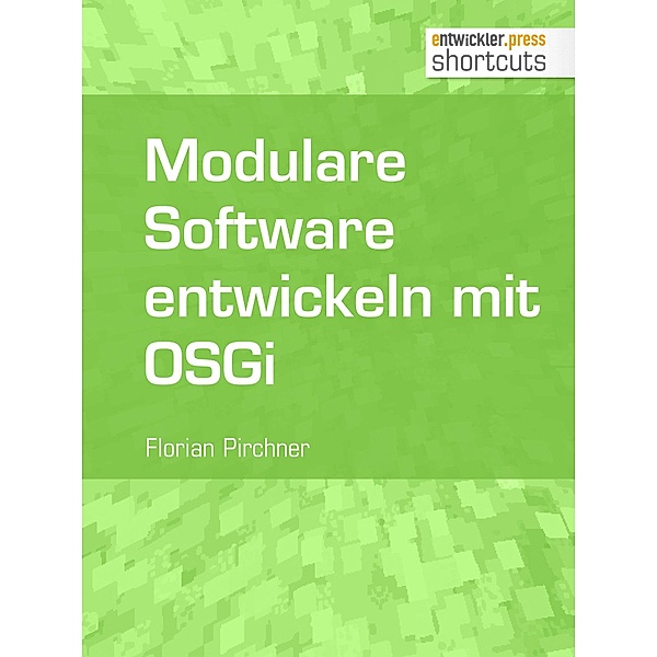 Modulare Software entwickeln mit OSGi / shortcuts, Florian Pirchner