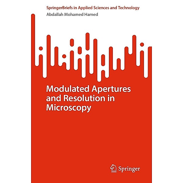Modulated Apertures and Resolution in Microscopy / SpringerBriefs in Applied Sciences and Technology, Abdallah Mohamed Hamed