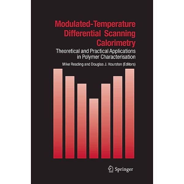 Modulated Temperature Differential Scanning Calorimetry / Hot Topics in Thermal Analysis and Calorimetry Bd.6, Mike Reading