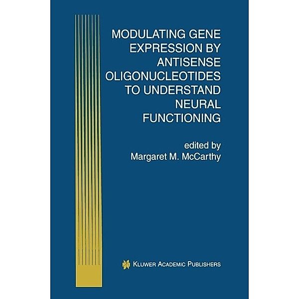 Modulating Gene Expression by Antisense Oligonucleotides to Understand Neural Functioning / Perspectives in Antisense Science Bd.1