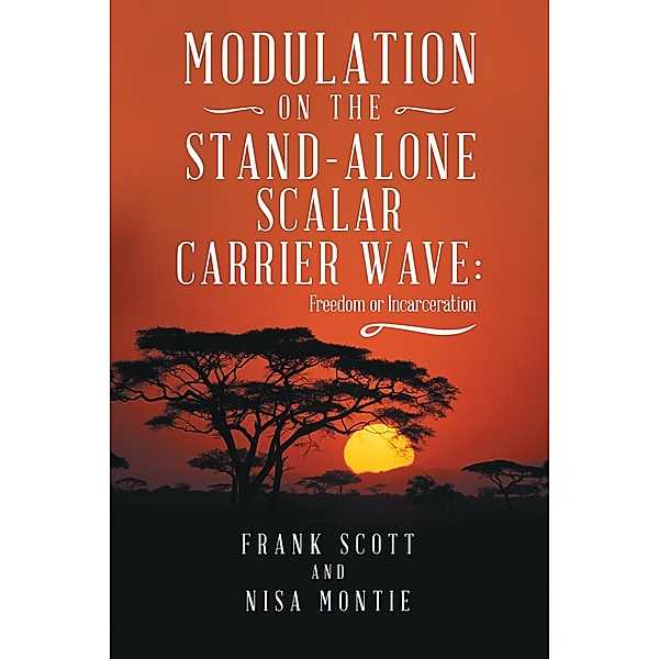 Modulation on the Stand-Alone Scalar Carrier Wave, Frank Scott, Nisa Montie