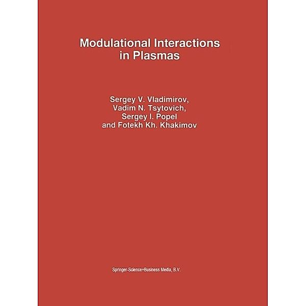 Modulational Interactions in Plasmas / Astrophysics and Space Science Library Bd.201, Sergey V. Vladimirov, V. N. Tsytovich, S. I. Popel, F. K. Khakimov