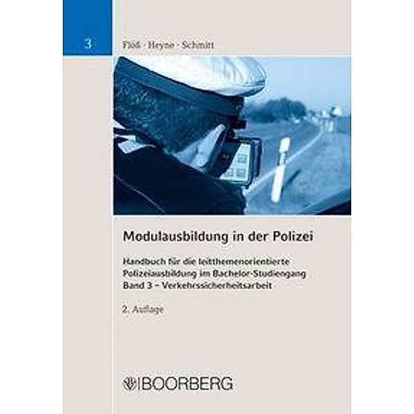 Modulausbildung in der Polizei: Bd.3 Verkehrssicherheitsarbeit, Uwe Flöß, Volker Heyne, Stefan Schmitt