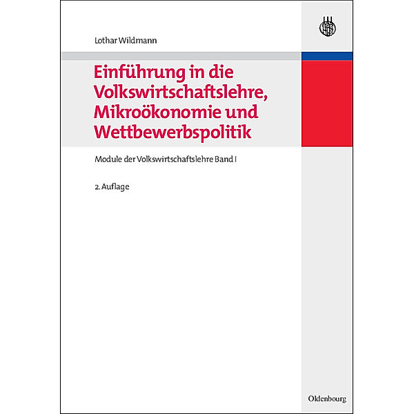 Module der Volkswirtschaftslehre: 1 Einführung in die Volkswirtschaftslehre, Mikroökonomie und Wettbewerbspolitik, Lothar Wildmann