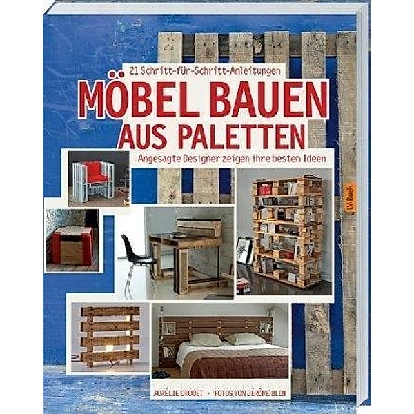 Möbel bauen aus Paletten, Aurélie Drouet