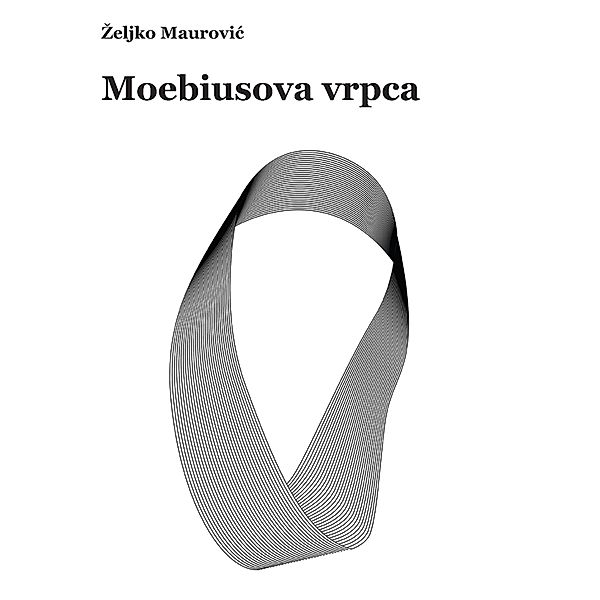 Moebiusova vrpca / RI-e-knjiga, Zeljko Maurovic