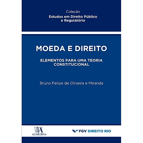Moeda e Direito / Estudos de Direito Público e Regulatório, Bruno Felipe de Oliveira Miranda