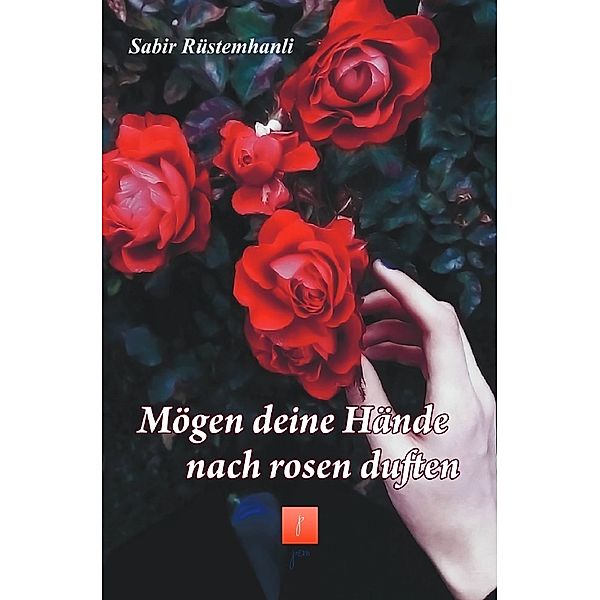 Mögen deine Hände noch Rosen duften, Sabir Rüstemhanli