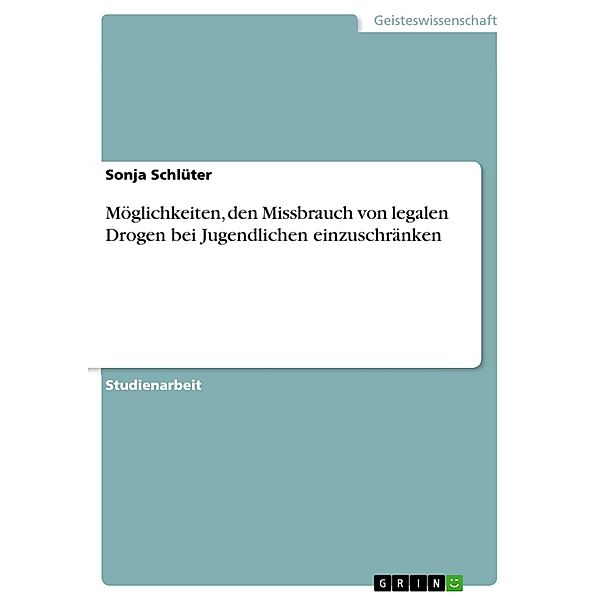 Möglichkeiten, den Missbrauch von legalen Drogen bei Jugendlichen einzuschränken, Sonja Schlüter