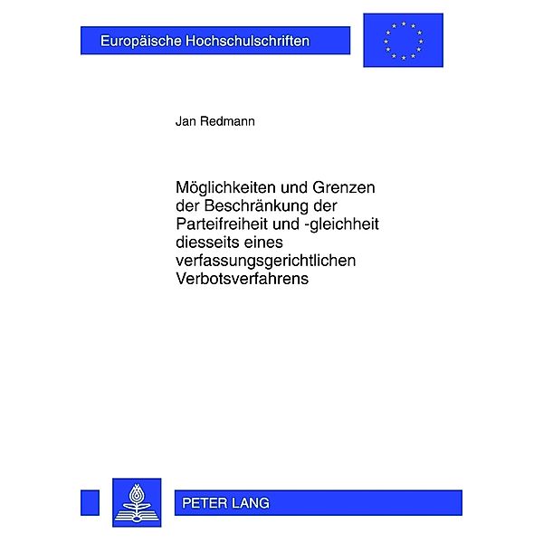 Möglichkeiten und Grenzen der Beschränkung der Parteifreiheit und -gleichheit diesseits eines verfassungsgerichtlichen Verbotsverfahrens, Jan Redmann