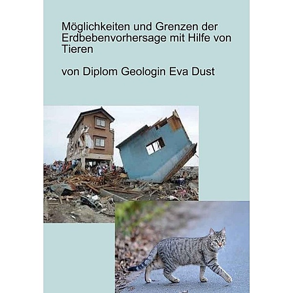 Möglichkeiten und Grenzen der Erdbebenvorhersage mit Hilfe von Tieren, Eva Dust
