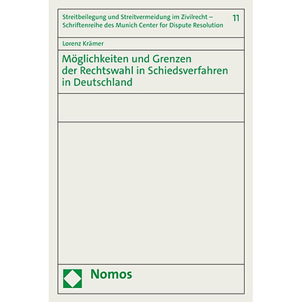 Möglichkeiten und Grenzen der Rechtswahl in Schiedsverfahren in Deutschland, Lorenz Krämer