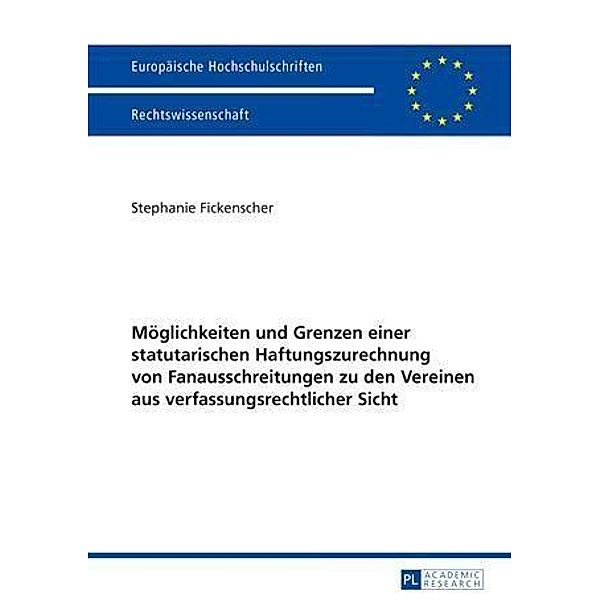 Moeglichkeiten und Grenzen einer statutarischen Haftungszurechnung von Fanausschreitungen zu den Vereinen aus verfassungsrechtlicher Sicht, Stephanie Fickenscher