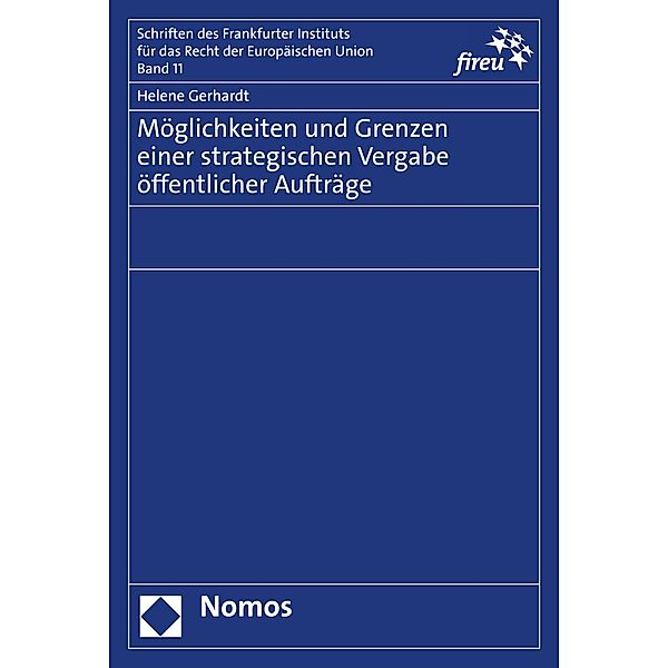 Möglichkeiten und Grenzen einer strategischen Vergabe öffentlicher Aufträge / Schriften des Frankfurter Instituts für das Recht der Europäischen Union Bd.11, Helene Gerhardt