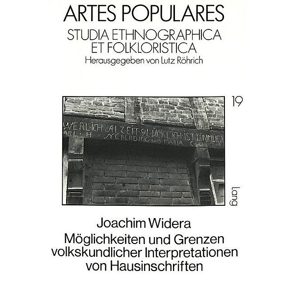 Möglichkeiten und Grenzen volkskundlicher Interpretationen von Hausinschriften, Joachim Widera