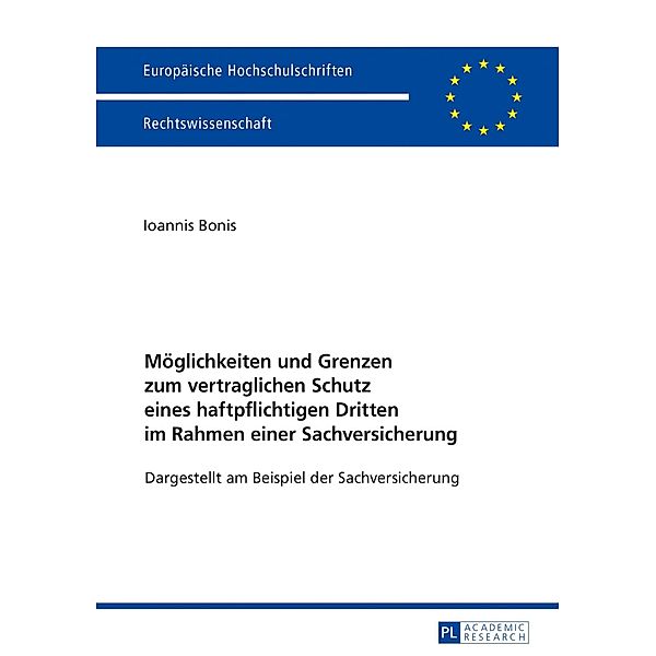 Moeglichkeiten und Grenzen zum vertraglichen Schutz eines haftpflichtigen Dritten im Rahmen einer Sachversicherung, Bonis Ioannis Bonis