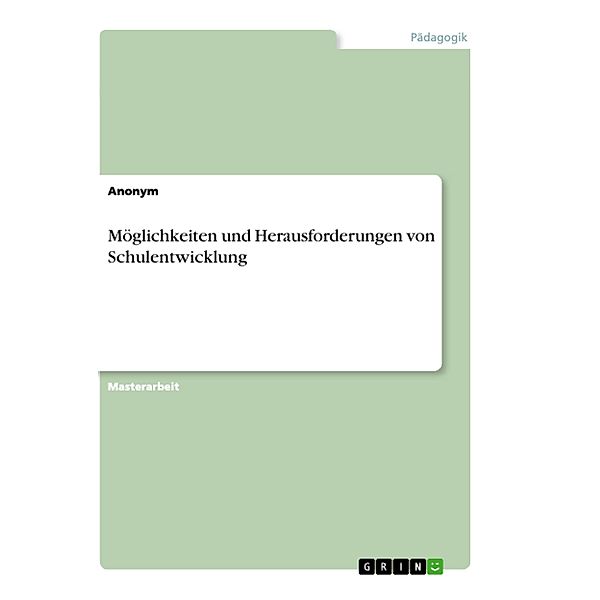 Möglichkeiten und Herausforderungen von Schulentwicklung mit besonderer Berücksichtigung von Klassenraumgestaltung und Bewegung. Eine Studie aus der Perspektive von Lehrkräften