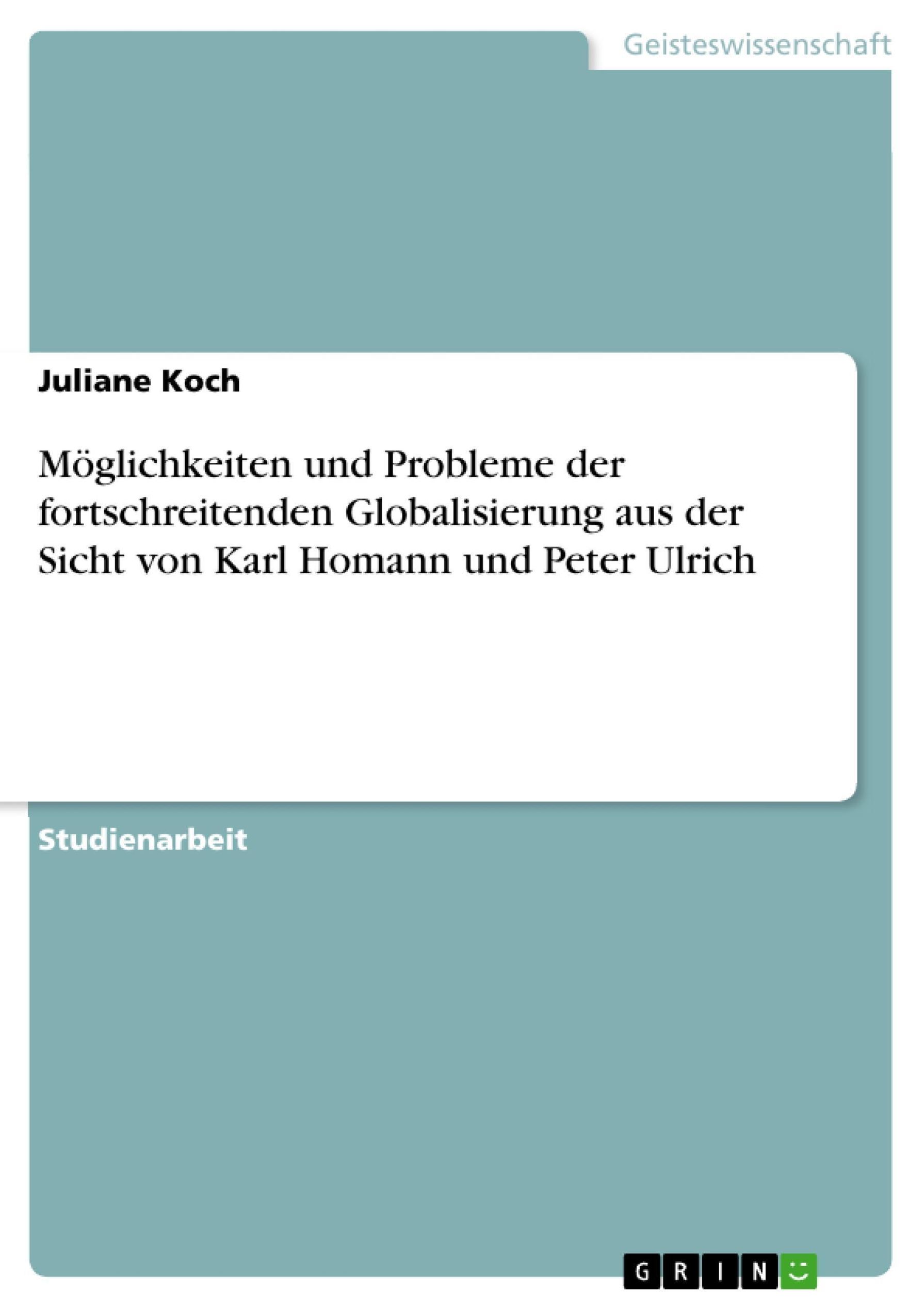 Möglichkeiten und Probleme der fortschreitenden Globalisierung aus der  Sicht von Karl Homann und Peter Ulrich eBook v. Juliane Koch | Weltbild
