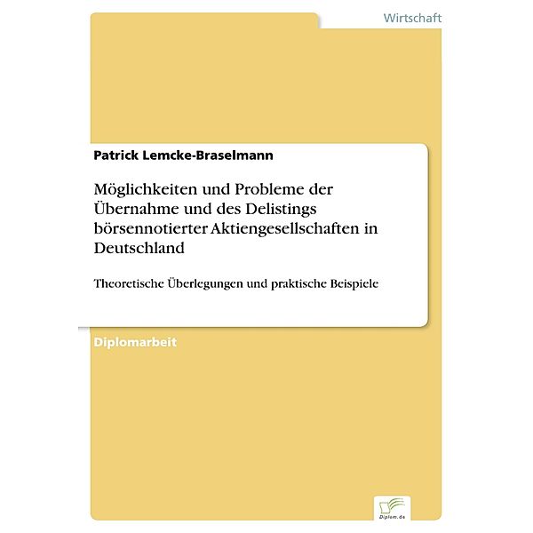 Möglichkeiten und Probleme der Übernahme und des Delistings börsennotierter Aktiengesellschaften in Deutschland, Patrick Lemcke-Braselmann