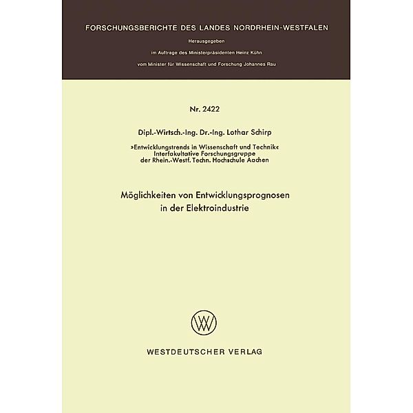 Möglichkeiten von Entwicklungsprognosen in der Elektroindustrie / Forschungsberichte des Landes Nordrhein-Westfalen Bd.2422, Lothar Schirp