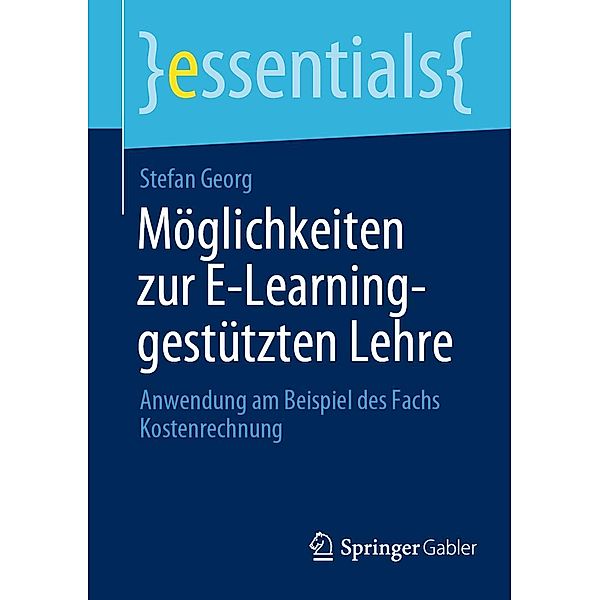 Möglichkeiten zur E-Learning-gestützten Lehre / essentials, Stefan Georg