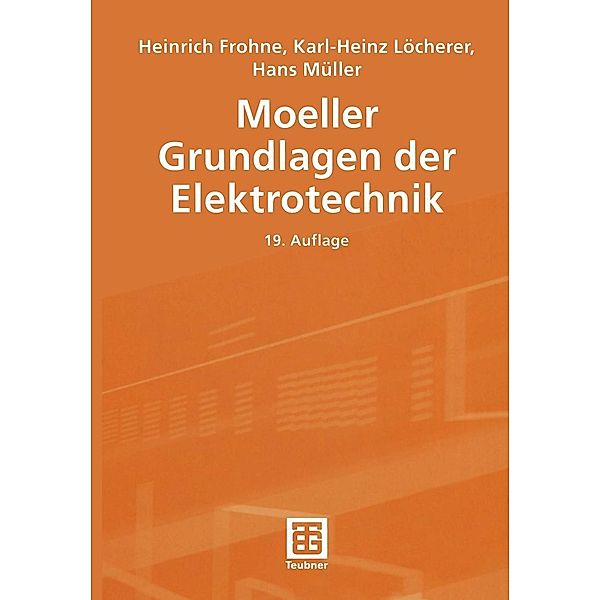 Moeller Grundlagen der Elektrotechnik / Leitfaden der Elektrotechnik, Heinrich Frohne, Karl-Heinz Löcherer, Hans Müller