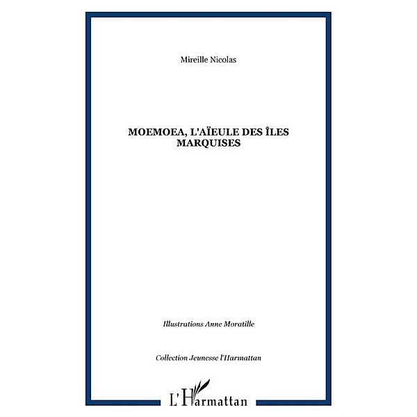 Moemoea, l'aieule des iles Marquises / Hors-collection, Mireille Nicolas