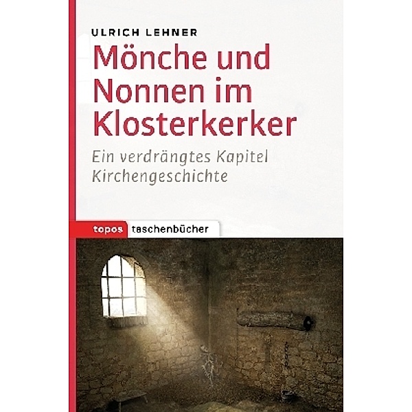 Mönche und Nonnen im Klosterkerker, Ulrich L. Lehner