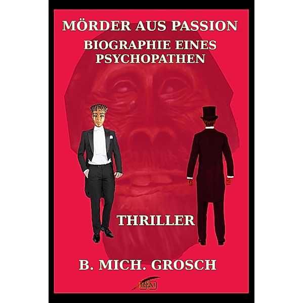 Mörder aus Passion, Bernd Michael Grosch