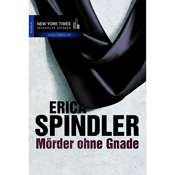 Mörder ohne Gnade / New York Times Bestseller Autoren Lady Thriller, Erica Spindler