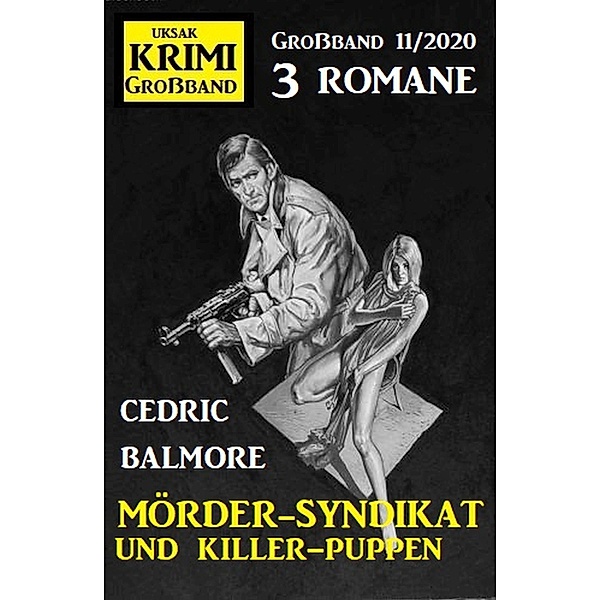Mörder-Syndikat und Killer-Puppen: Krimi Großband 11/2020, Cedric Balmore
