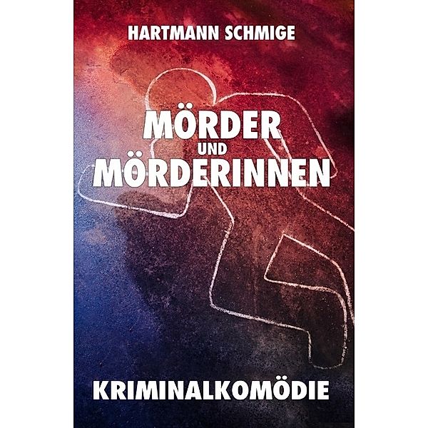 Mörder und Mörderinnen: Kriminalkomödie, Hartmann Schmige