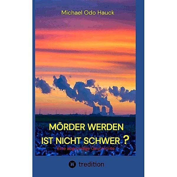 Mörder werden ist nicht schwer?, Michael Odo Hauck