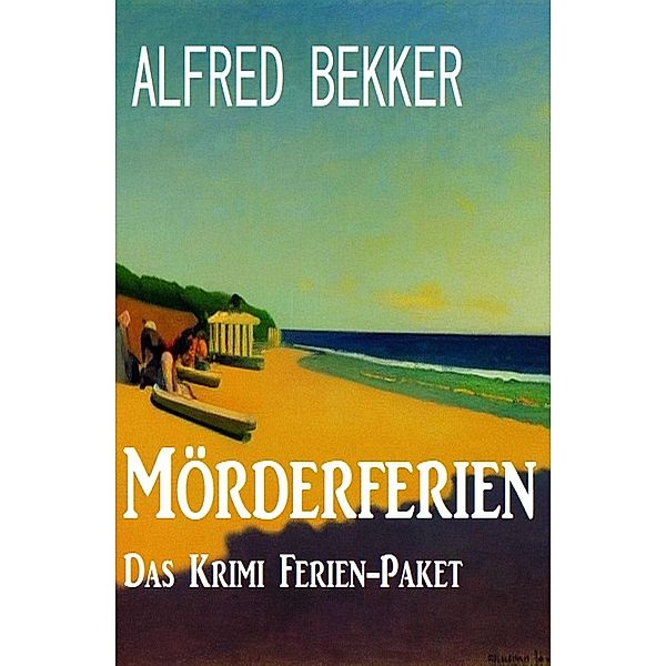 Mörderferien - Das Krimi Ferien-Paket, Alfred Bekker