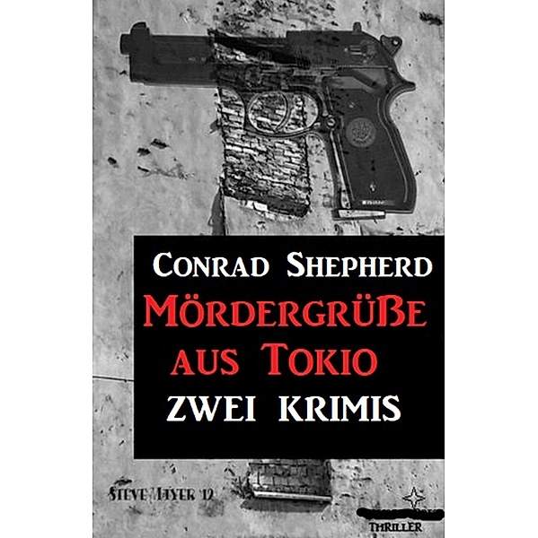 Mördergrüße aus Tokio: Zwei Krimis, Conrad Shepherd
