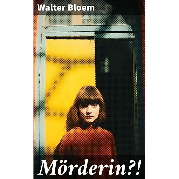 Mörderin?!, Walter Bloem